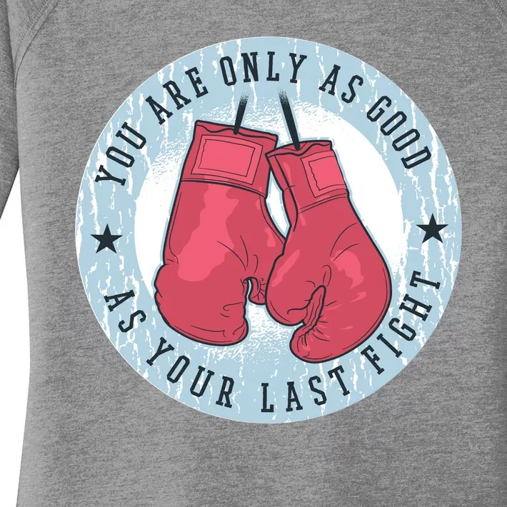 You Are Only As Good As Your Last Fight Boxing Women's Perfect Tri Tunic Long Sleeve Shirt