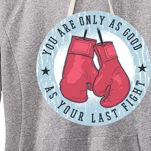 You Are Only As Good As Your Last Fight Boxing Women's Fleece Hoodie