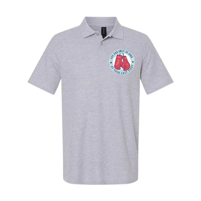 You Are Only As Good As Your Last Fight Boxing Softstyle Adult Sport Polo