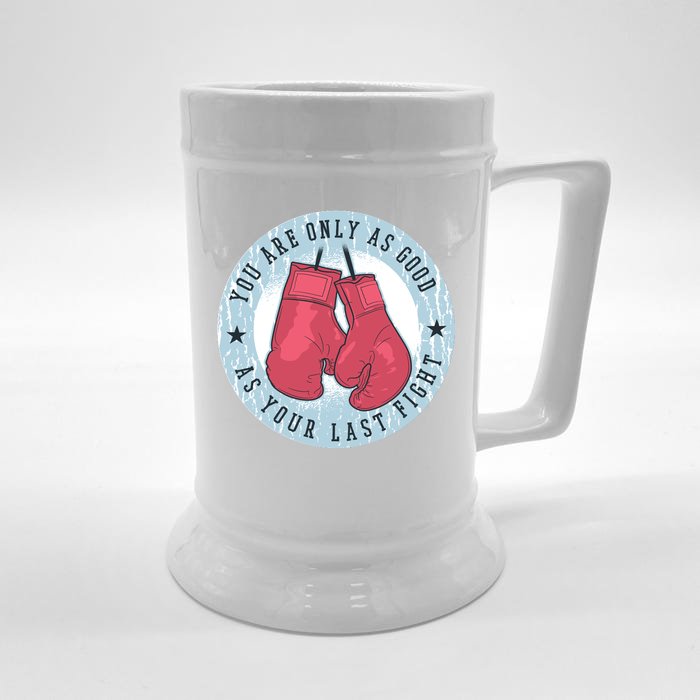 You Are Only As Good As Your Last Fight Boxing Front & Back Beer Stein