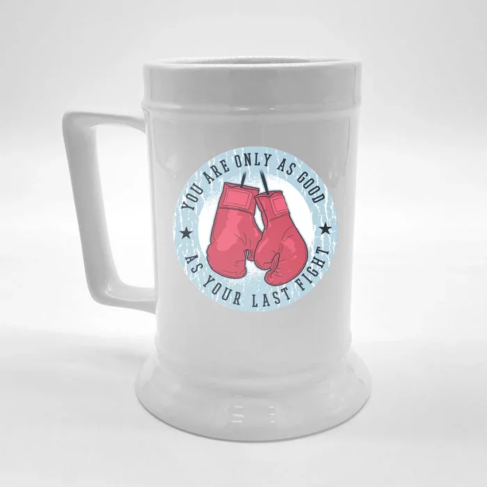 You Are Only As Good As Your Last Fight Boxing Front & Back Beer Stein