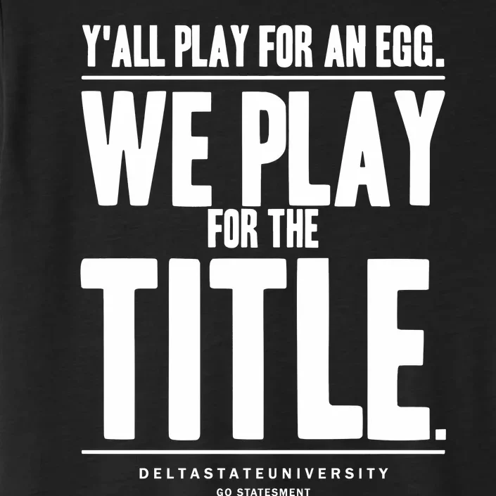 Y All Play For An Egg We Play For The Title ChromaSoft Performance T-Shirt