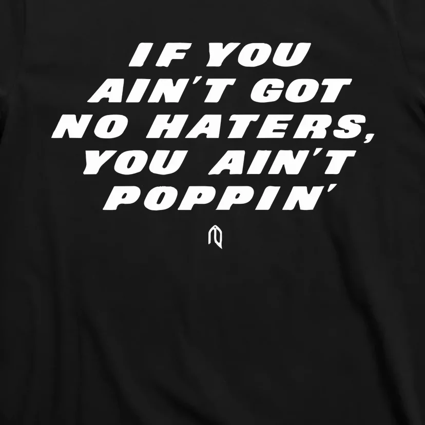 You Ain’t Poppin T-Shirt