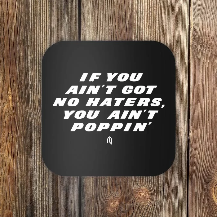 You Ain’t Poppin Coaster