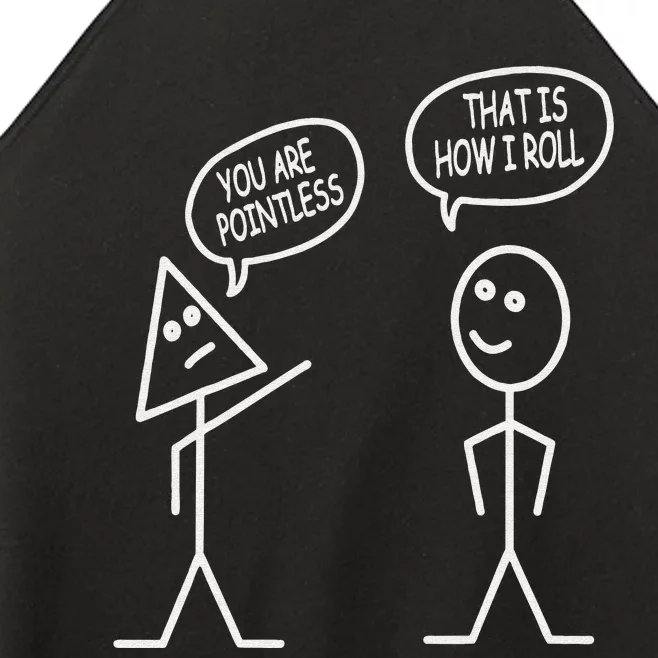 You Are Pointless That Is How I Roll Fun Math Stick Figure Women’s Perfect Tri Rocker Tank