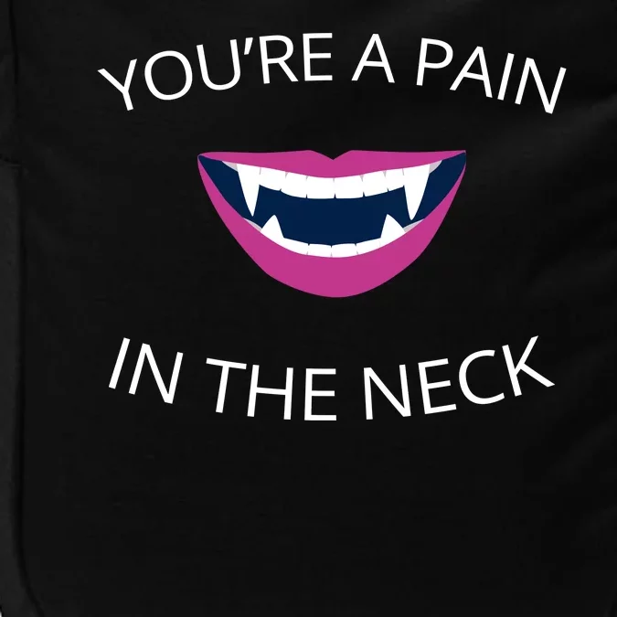 You're A Pain In The Neck Funny Vampire Impact Tech Backpack