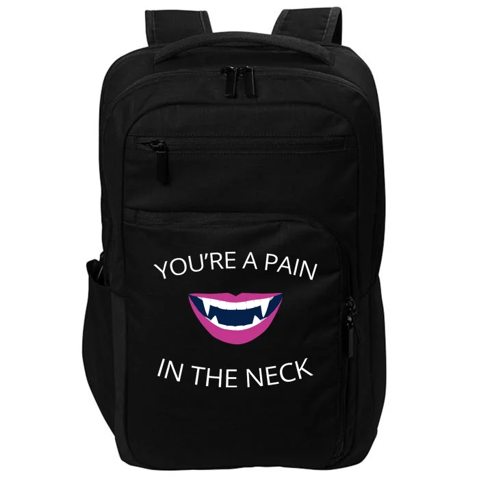 You're A Pain In The Neck Funny Vampire Impact Tech Backpack