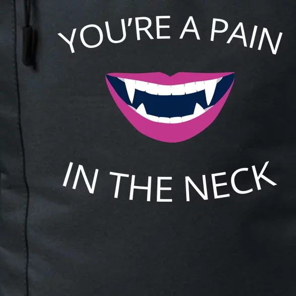 You're A Pain In The Neck Funny Vampire Daily Commute Backpack