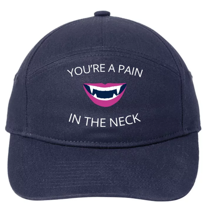 You're A Pain In The Neck Funny Vampire 7-Panel Snapback Hat