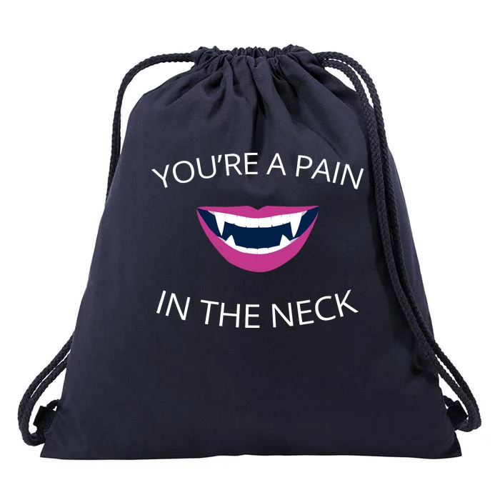 You're A Pain In The Neck Funny Vampire Drawstring Bag