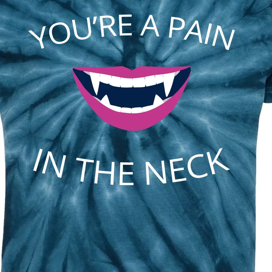 You're A Pain In The Neck Funny Vampire Kids Tie-Dye T-Shirt