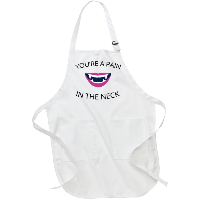 You're A Pain In The Neck Funny Vampire Full-Length Apron With Pocket