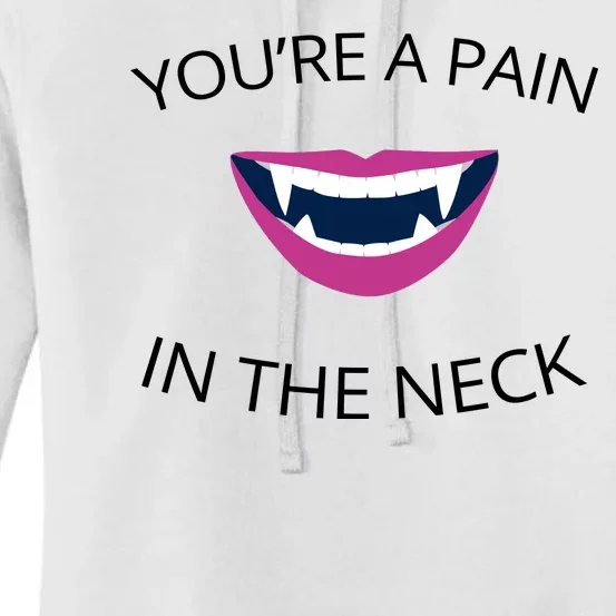 You're A Pain In The Neck Funny Vampire Women's Pullover Hoodie