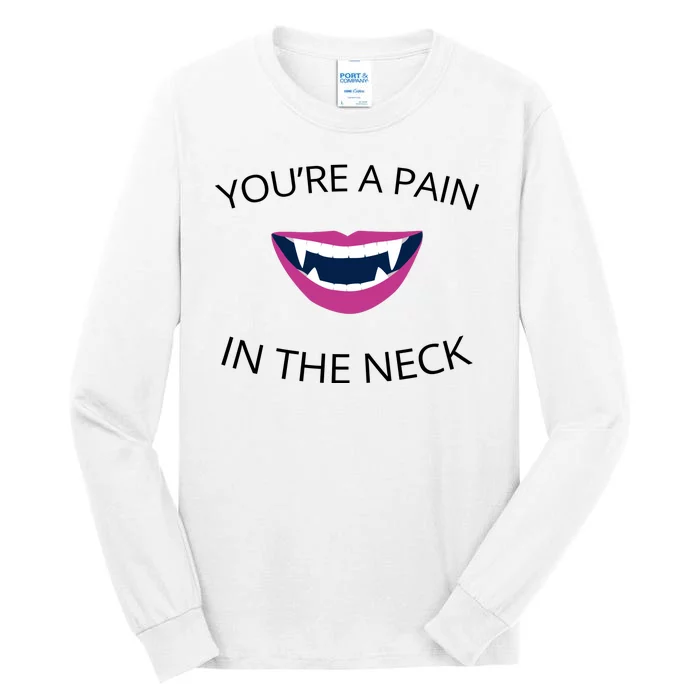 You're A Pain In The Neck Funny Vampire Tall Long Sleeve T-Shirt