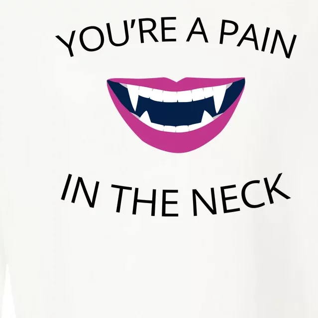 You're A Pain In The Neck Funny Vampire Cropped Pullover Crew