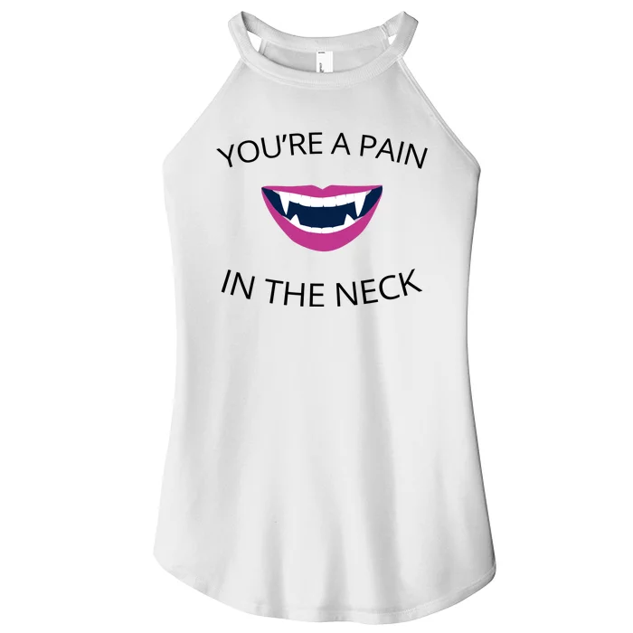 You're A Pain In The Neck Funny Vampire Women’s Perfect Tri Rocker Tank