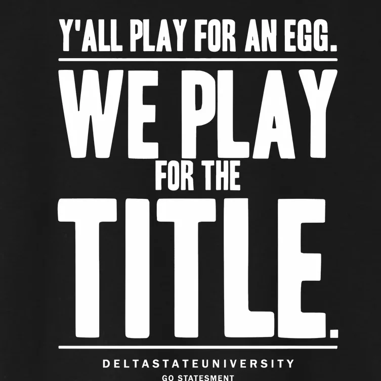 Y All Play For An Egg We Play For The Title Women's Crop Top Tee