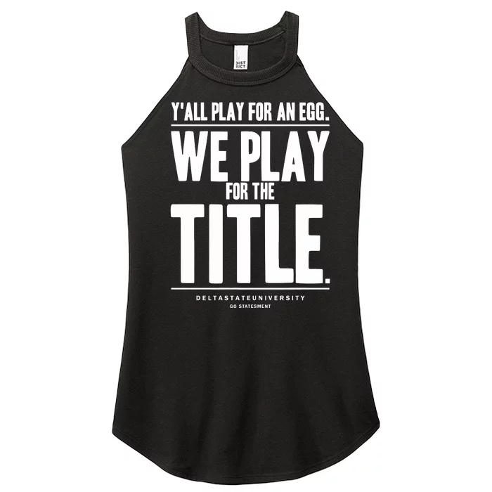 Y All Play For An Egg We Play For The Title Women’s Perfect Tri Rocker Tank