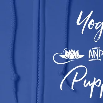 Yoga And Puppies Meaningful Gift Namastay At Home With My Dog Lovers Cool Gift Full Zip Hoodie