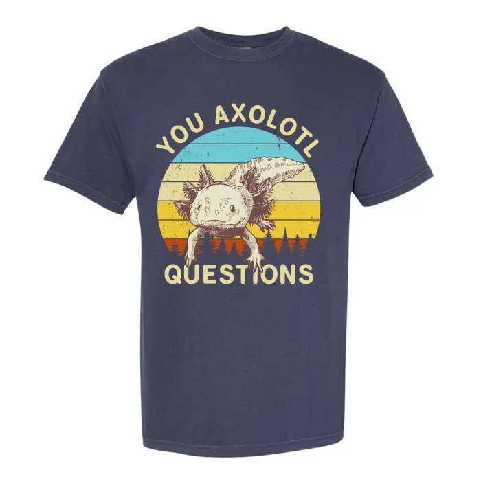 You Axolotl Questions Retro Funny Reptile Garment-Dyed Heavyweight T-Shirt