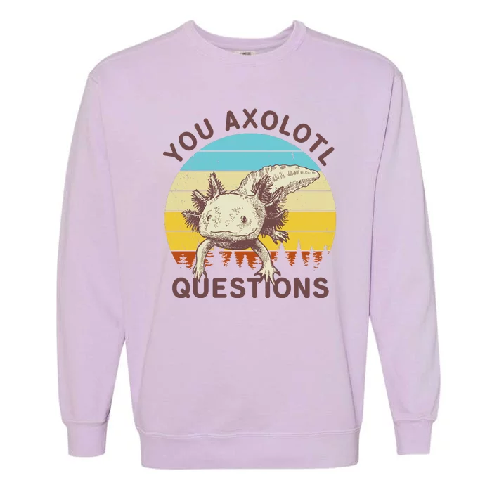 You Axolotl Questions Retro Funny Reptile Garment-Dyed Sweatshirt