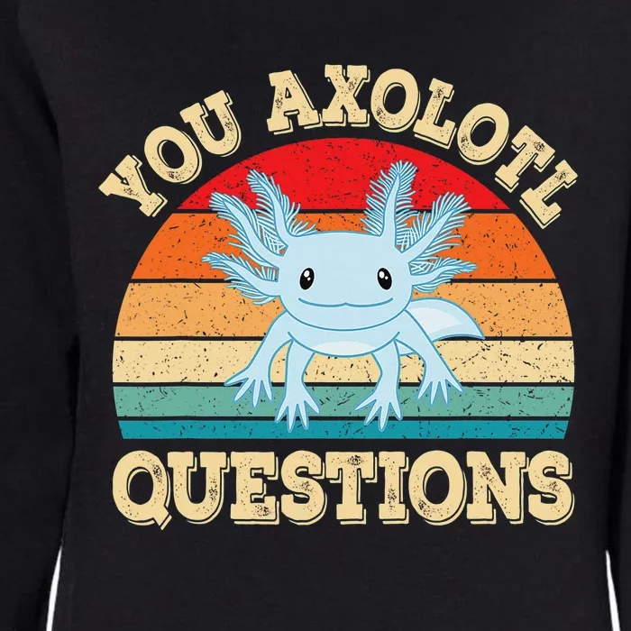 You Axolotl Questions Funny Axolotls Retro Kawaii Womens California Wash Sweatshirt