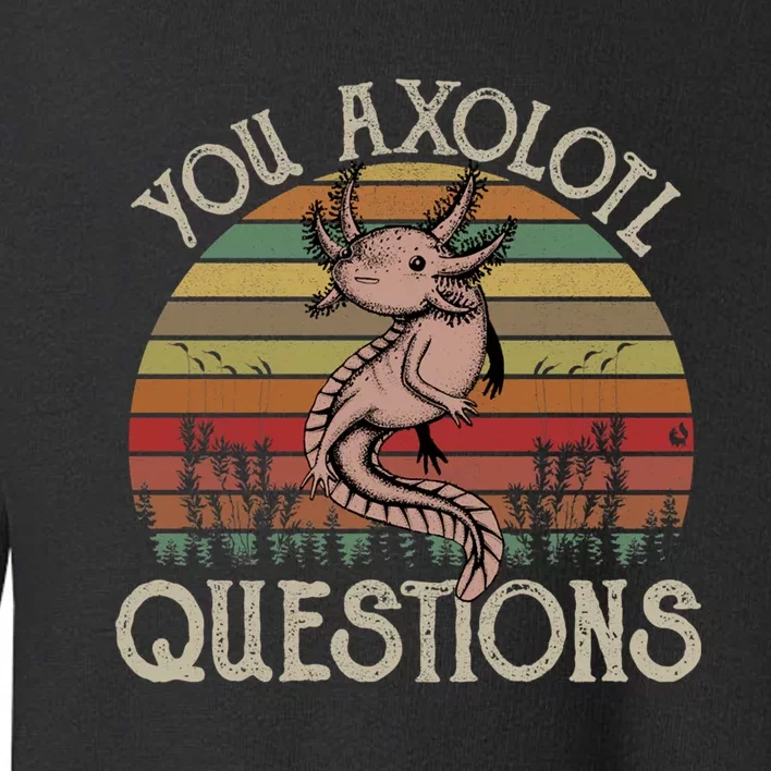 You Axolotl Questions Vintage Toddler Sweatshirt