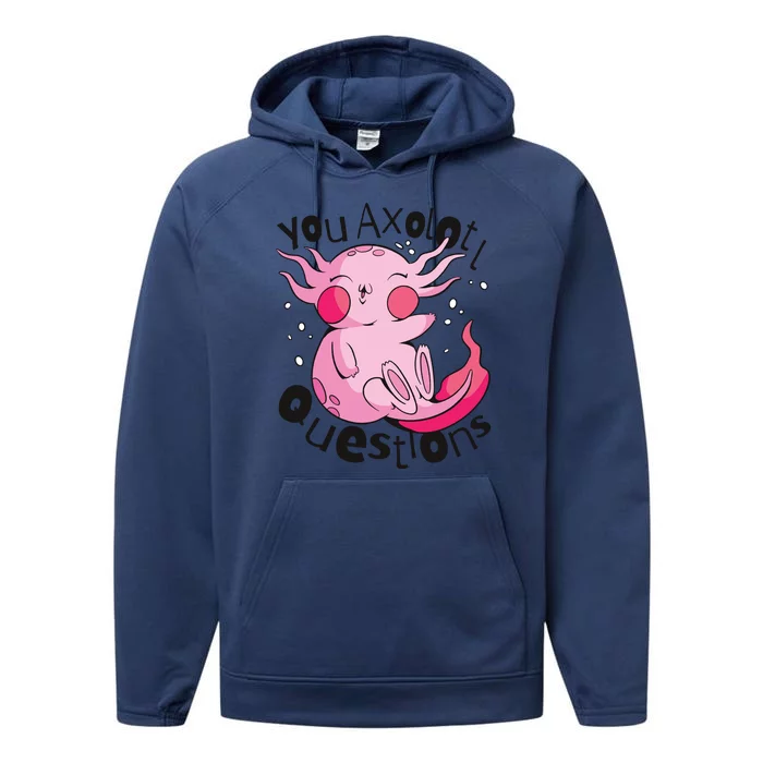 You Axolotl Questions Funny Performance Fleece Hoodie