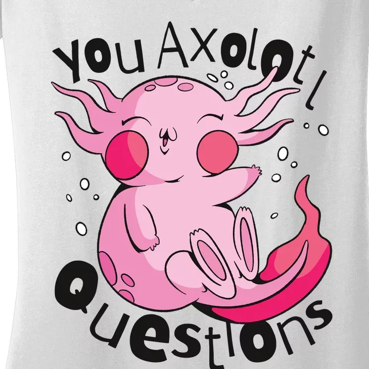 You Axolotl Questions Funny Women's V-Neck T-Shirt