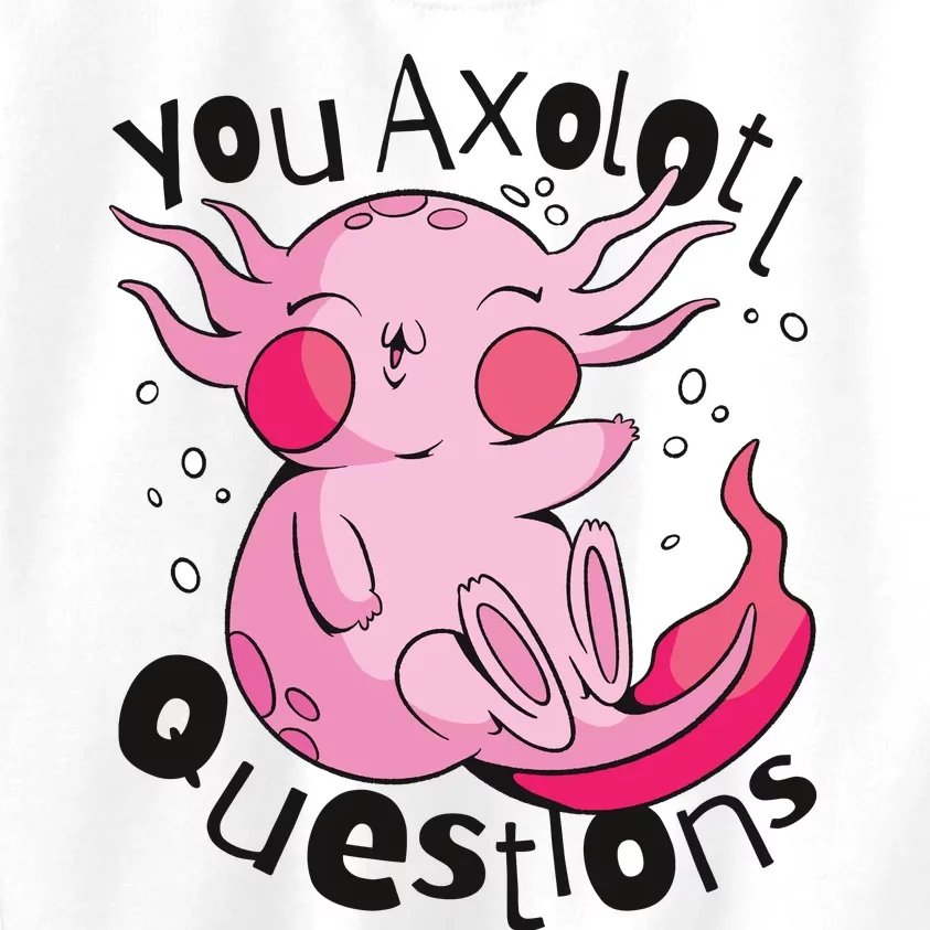 You Axolotl Questions Funny Kids Sweatshirt