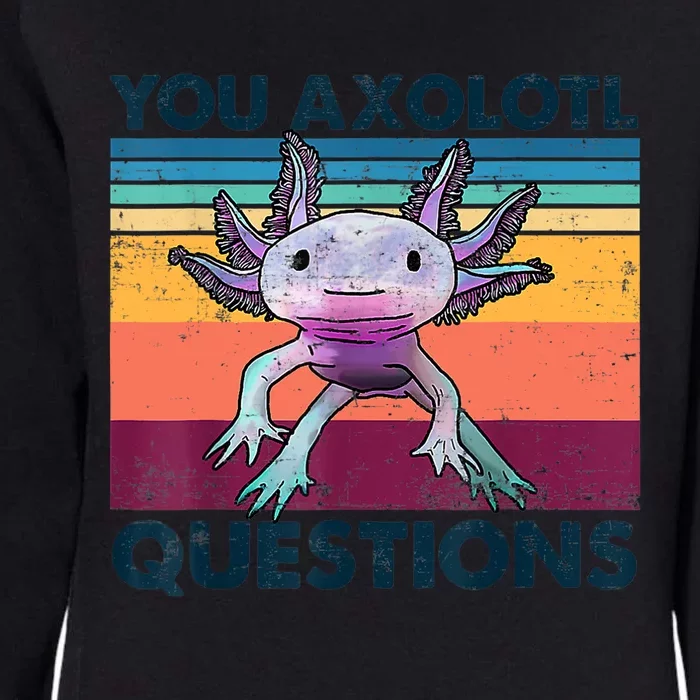 You Axolotl Questions Design Kids Men Women Funny Salamander Womens California Wash Sweatshirt