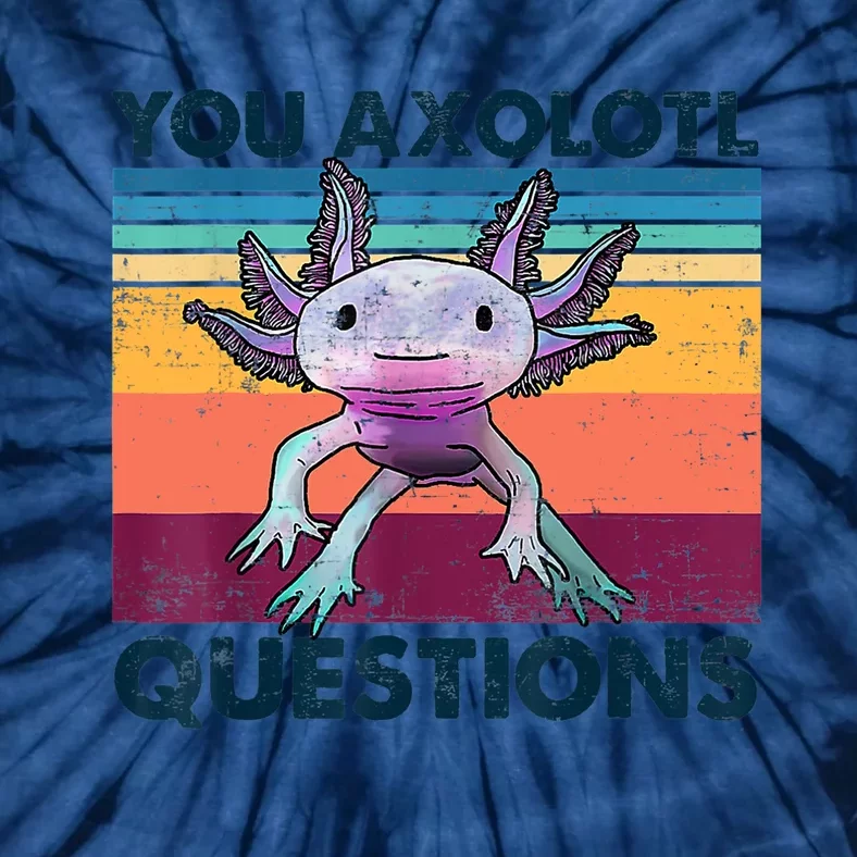 You Axolotl Questions Design Kids Men Women Funny Salamander Tie-Dye T-Shirt