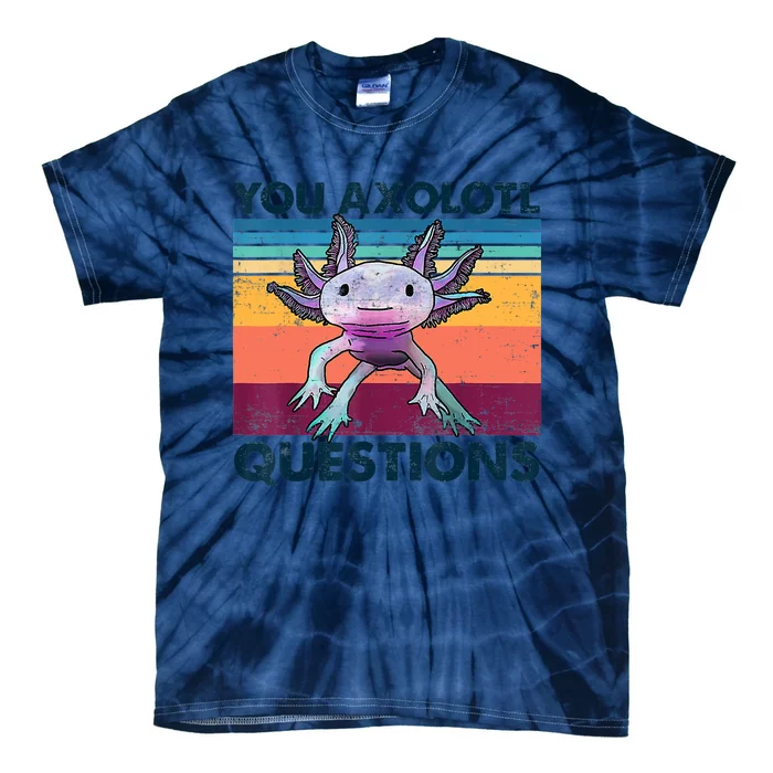 You Axolotl Questions Design Kids Men Women Funny Salamander Tie-Dye T-Shirt