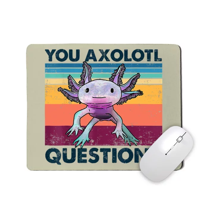 You Axolotl Questions Design Kids Men Women Funny Salamander Mousepad