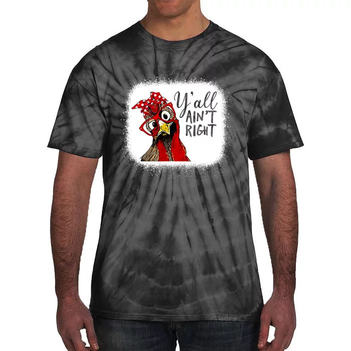 Y'all Ain't Right Funny Chicken Farmer Tie-Dye T-Shirt