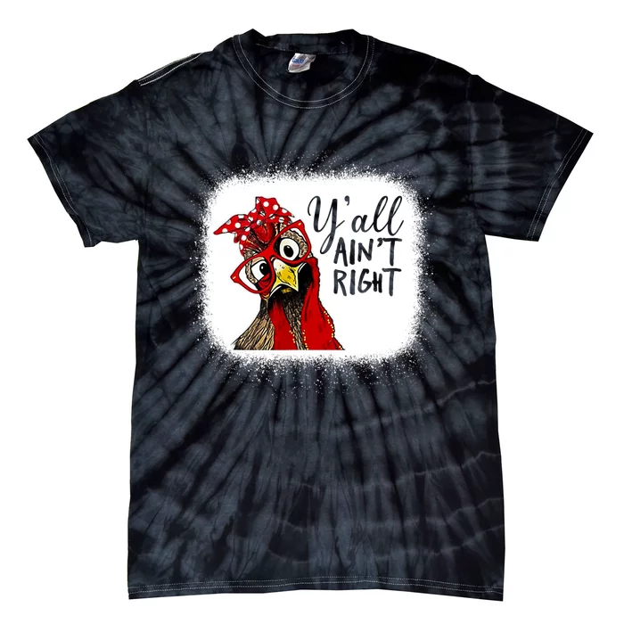 Y'all Ain't Right Funny Chicken Farmer Tie-Dye T-Shirt