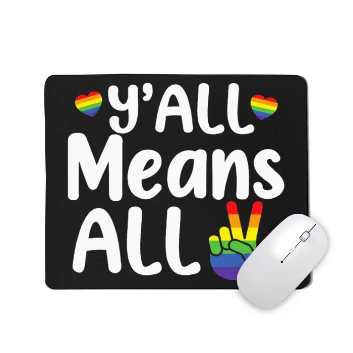 Y'all all Rainbow LGBT Pride Lesbian Gay Means All Mousepad