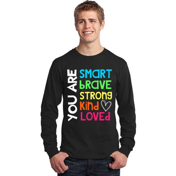 You Are Smart Brave Strong Kind Loved Motivation Teacher Tall Long Sleeve T-Shirt