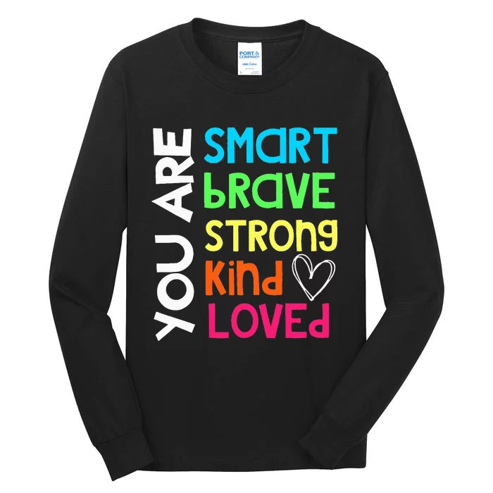 You Are Smart Brave Strong Kind Loved Motivation Teacher Tall Long Sleeve T-Shirt