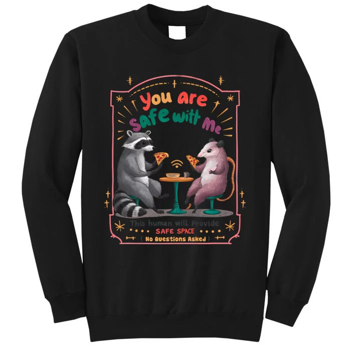 You Are Safe With Me Human Will Provide Safe Space Tall Sweatshirt