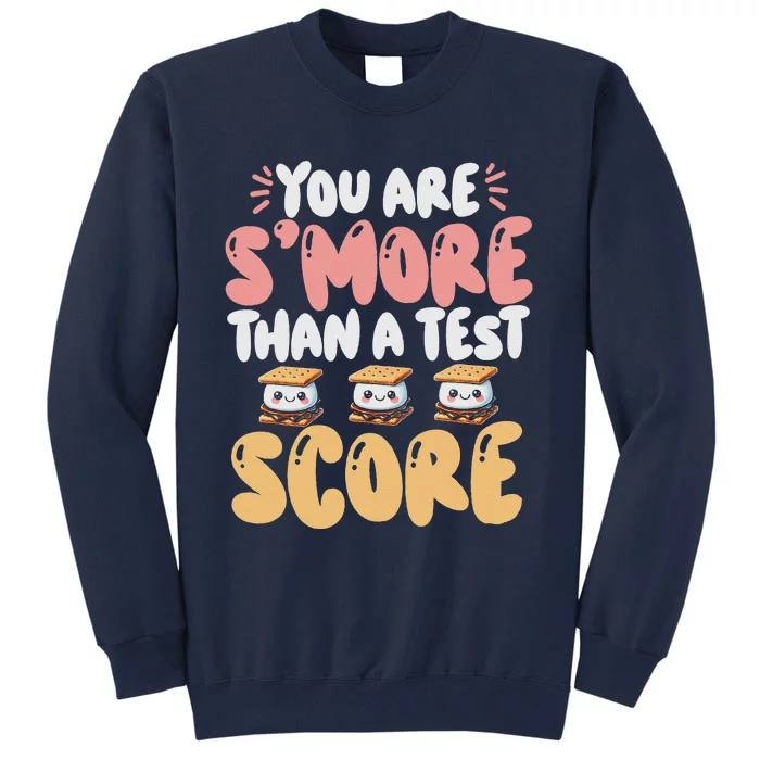 You Are SMore Than A Test Score State Test Day Teacher Tall Sweatshirt