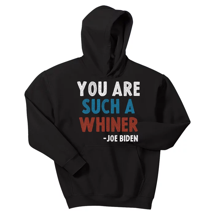 You Are Such A Whiner Joe 2024 Presidential Debate Kids Hoodie