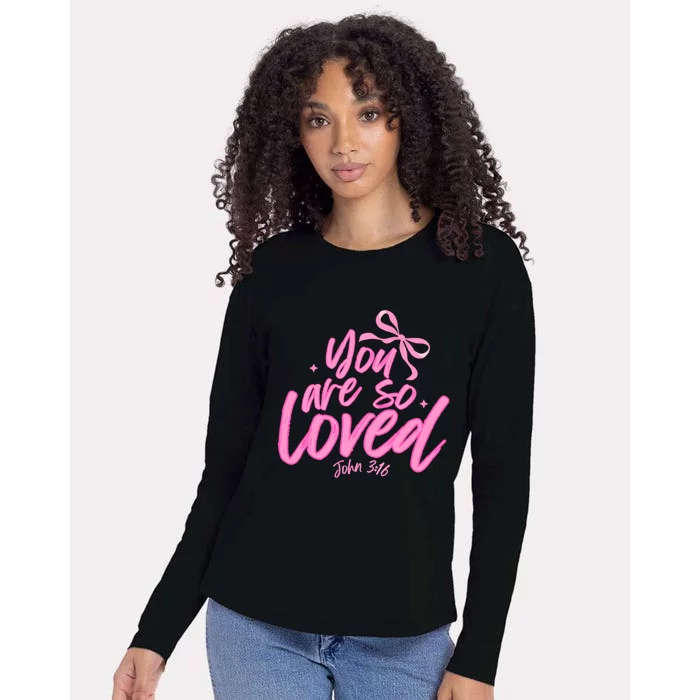 You Are So Loved Coquette John 316 Christian Womens Cotton Relaxed Long Sleeve T-Shirt