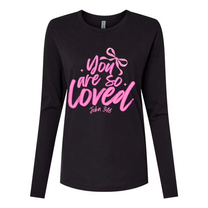 You Are So Loved Coquette John 316 Christian Womens Cotton Relaxed Long Sleeve T-Shirt