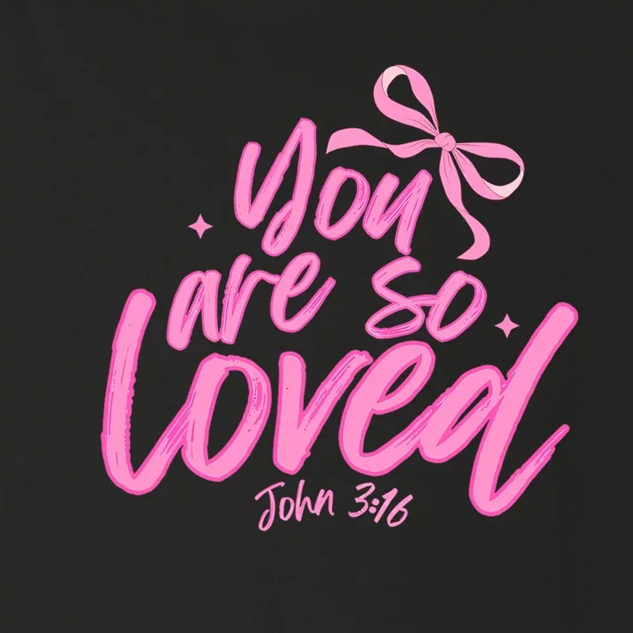 You Are So Loved Coquette John 316 Christian Toddler Long Sleeve Shirt