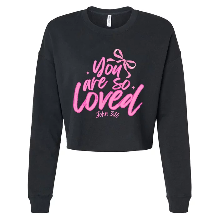 You Are So Loved Coquette John 316 Christian Cropped Pullover Crew