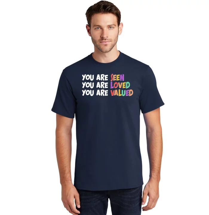 You Are Seen Loved Valued Tall T-Shirt