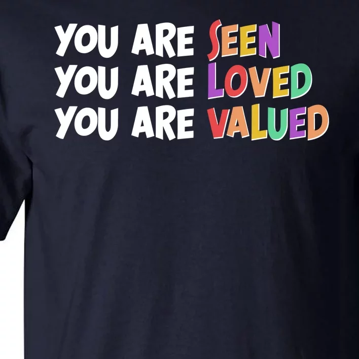 You Are Seen Loved Valued Tall T-Shirt