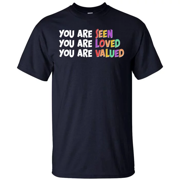 You Are Seen Loved Valued Tall T-Shirt