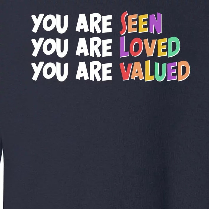 You Are Seen Loved Valued Toddler Sweatshirt